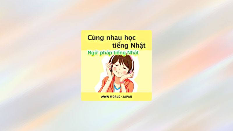 Cùng nhau học tiếng Nhật: Ngữ pháp tiếng Nhật | NHK WORLD-JAPAN